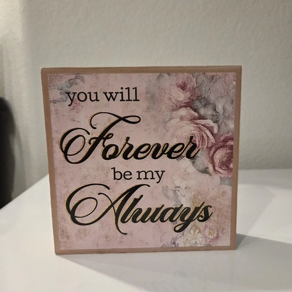 You Will Forever Be My Always Distressed Wood Tabletop/Hanging Sign Chic Rustic